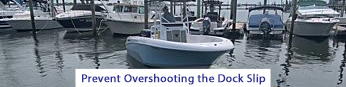 Prevent Overshooting the Dock Slip